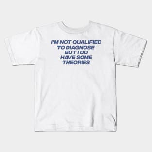 I'm Not Qualified Yo Diagnose But I Have Theories Shirt, X- Ray Tech Shirt, Radiologic Technologist T-Shirt, Radiological Technician Kids T-Shirt